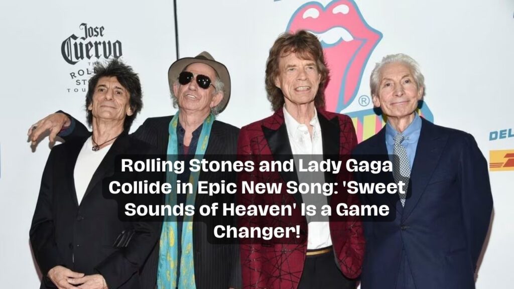 Rolling Stones and Lady Gaga Collide in Epic New Song Sweet Sounds of Heaven Is a Game Changer Rolling Stones and Lady Gaga Collide in Epic New Song: 'Sweet Sounds of Heaven' Is a Game Changer!