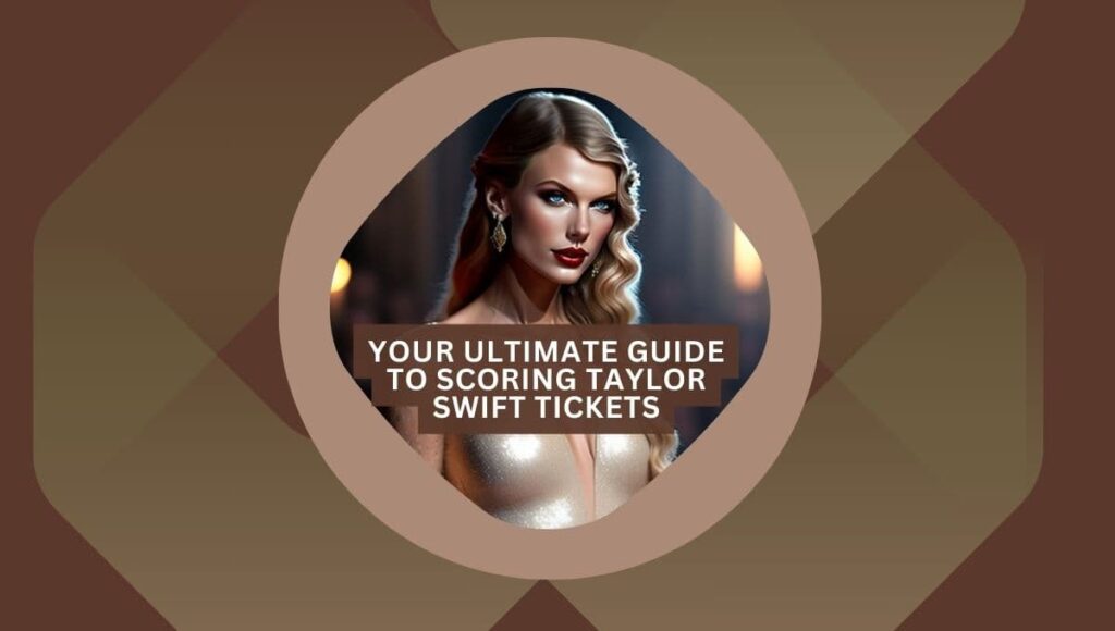 Ultimate Guide to Scoring Taylor Swift Tickets