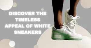 Discover the timeless appeal of white sneakers