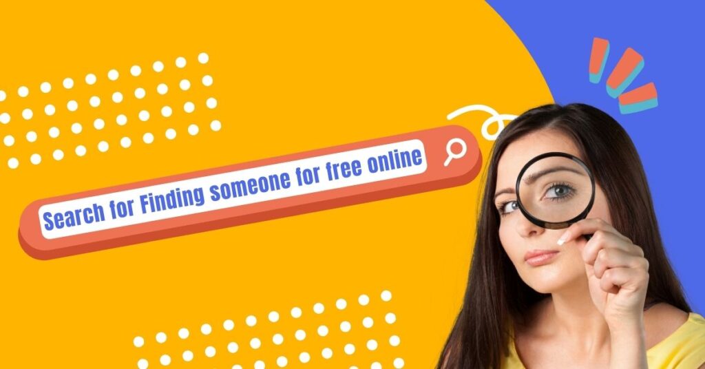 Find Out Information About Someone for Free